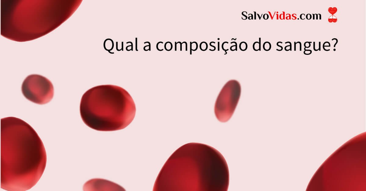Qual é a composição do sangue? - SalvoVidas.com - A rede de doadores de ...